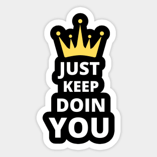 Just Keep Doin You - Text With Crown Dark Design Sticker